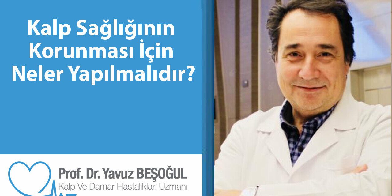 Kalp Sağlığının Korunması İçin Neler Yapılmalıdır?