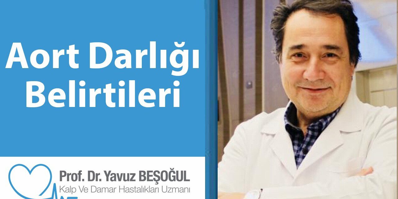 Aort Darlığı Belirtileri Nedir?